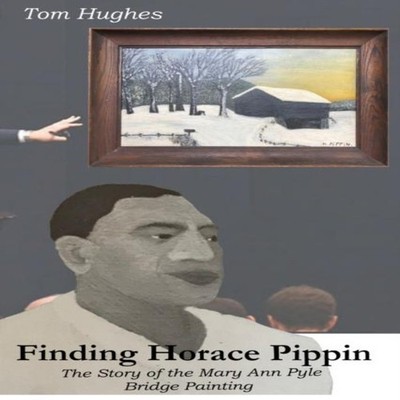 Finding Horace Pippin The Story of The Mary Ann Pyle Bridge Paint