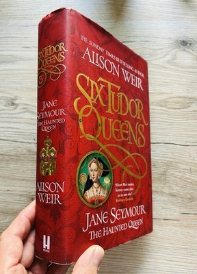 Alison Weir Jane Seymour SIGNED 1st Edition 1st Printing Hardback 2018