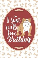 Bulldog Journal A5, 120 Seiten, Notizbuch, I Just Really Love Bulldogs