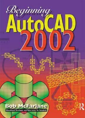 Beginning AutoCAD 2002, McFarlane, Bob, 9780750656108