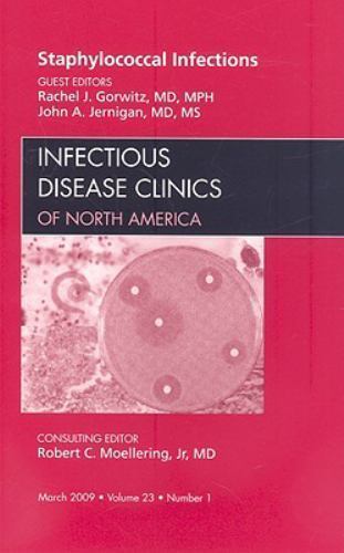 Staphylococcal Infections, An Issue of Infectious Disease Clinics Volume 23-1