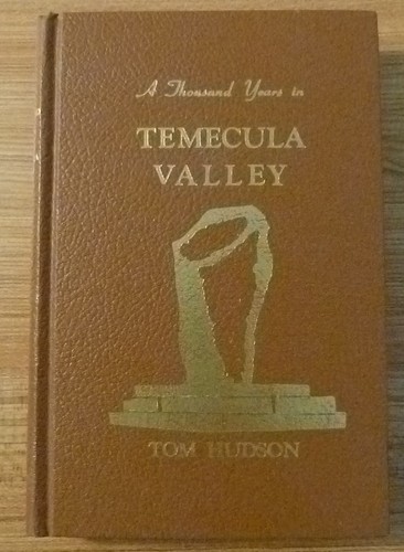 A Thousand Years In Temecula Valley Calif. Tom Hudson 1981 HC Illustrated 1st Ed