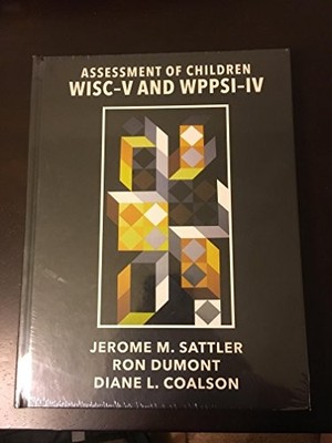 ASSESSMENT OF CHILDREN: WISC-V AND WPPSI-IV By Jerome M. Sattler & Ron Dumont VG