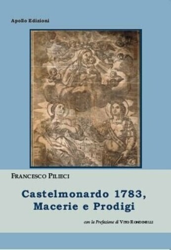 Castelmonardo 1783, macerie e prodigi di Francesco Pilieci, 2020, Apollo Ediz