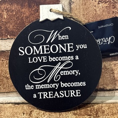 When Someone You Love Become A Memory The Memory Become A Memory Ornament.
