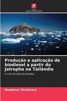 Nopdanai Vichaisarn | ProduçãO E AplicaçãO De Biodiesel A Partir Da Jatropha...