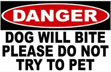 Danger Dog Will Bite Please Do Not Try To Pet Sign. Size Options