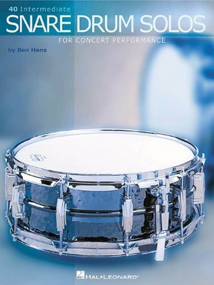 40 INTERMEDIATE SNARE DRUM SOLOS: FOR CONCERT PERFORMANCE By Ben Hans BRAND NEW