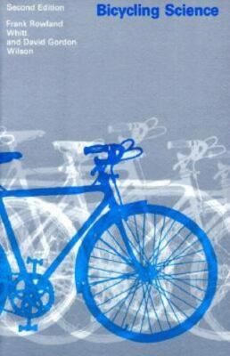 Bicycling Science, Second Edition Whitt, Frank Rowland, Wilson, David Gordon pa