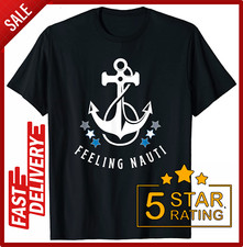 New Funny Feeling Nauti Funny Sailing Boating T-Shirt