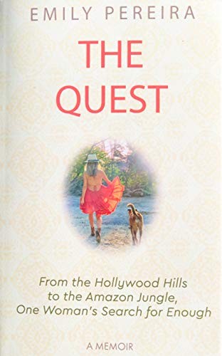 The Quest: From The Hollywood Hills to the Amazon Jungle, One Wo