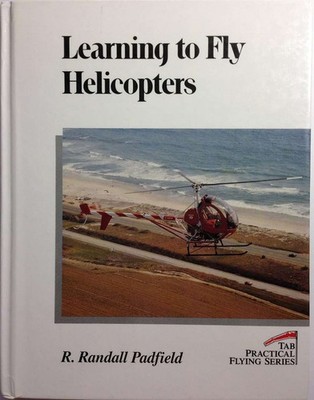 Learning to Fly Helicopters (Tab Practical Flying Series), Padfield, Ralph C., G