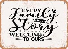 Every Family Has a Story Welcome to Ours - 5 - Vintage Rusty Look Sign