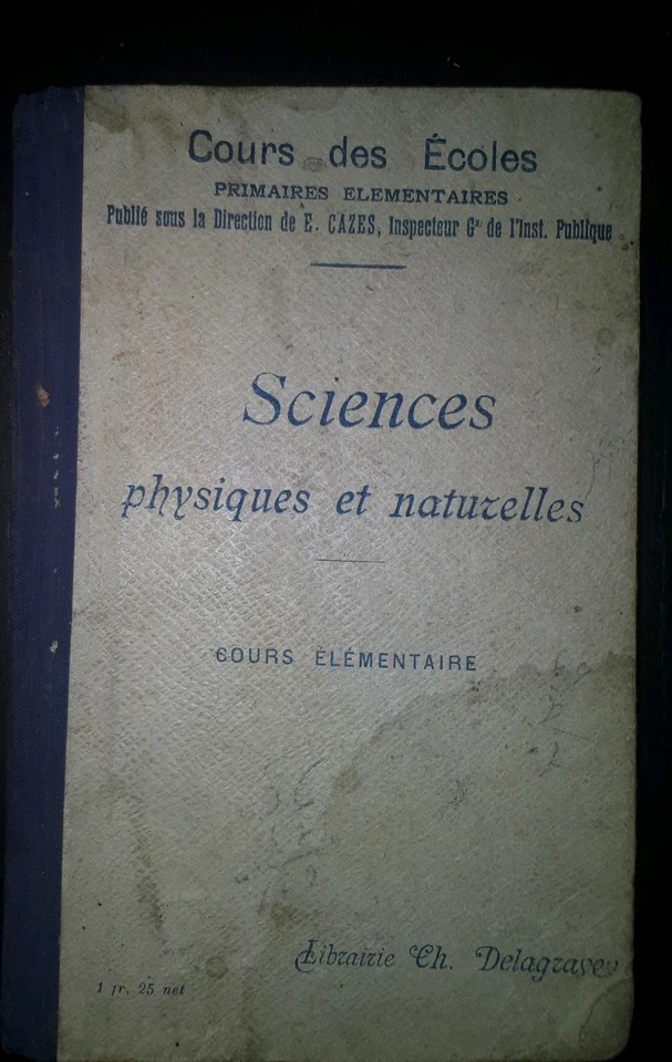 SCIENCES PHYSIQUES ET NATURELLES COURS ÉLÉMENTAIRE PAR E. CAZES  CHEZ DELAGRAVE  - Photo 2/4