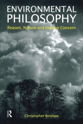 Belshaw - Environmental Philosophy  Reason Nature and Human Concern - - X555z