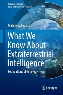 What We Know About Extraterrestrial Intelligence Michael Ashkenazi