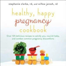 Healthy, Happy Pregnancy Cookbook: Over 125 Delicious Recipes to Satisfy  - GOOD