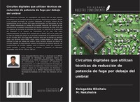 Circuitos Digitales Que Utilizan TéCnicas De ReduccióN De Potencia De Fuga...