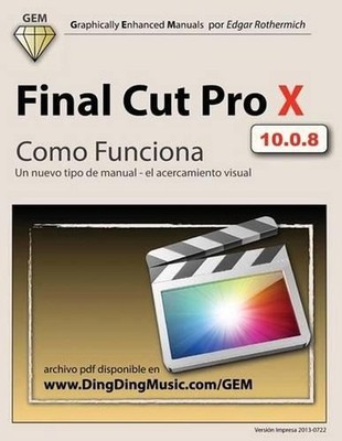 Final Cut Pro X - Como Funciona: Un nuevo tipo de manual - el acercamiento visua