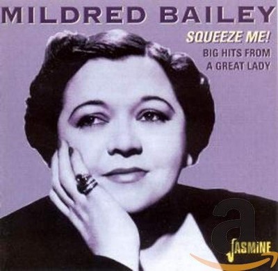 Squeeze Me! - Big Hits From A Great Lady by Mildred Bailey