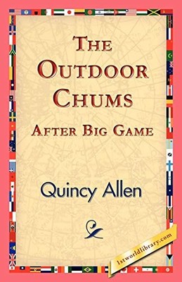 Outdoor Chums after Big Game by Not Available (2006, Trade Paperback)