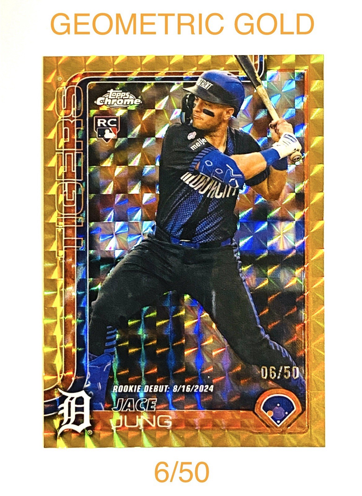 2025 TOPPS CHROME UPDATE JACE JUNG RC  ROOKIE DEBUT GEOMETRIC GOLD 6/50 TIGERS