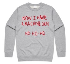 Now I Have A Machine Gun Ho Ho Ho Christmas Jumper Sweatshirt Funny Nakatomi