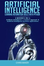 Artificial Intelligence: Learning automation skills with Python (2 books in...
