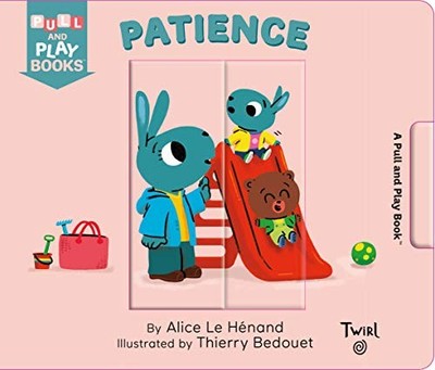 Patience: A Pull-the-Tab Book: 8 (Pull and Pla... by Le Henand, Alice Board book