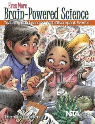 Even More Brain-Powered Science: Teaching and Learning With Discrepant Events ..