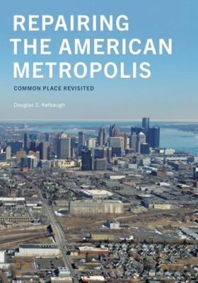 Repairing the American Metropolis : Common Place Revisited Dougla