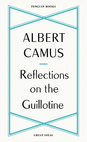 Albert Camus Reflections on the Guillotine (Tascabile) Penguin Great Ideas