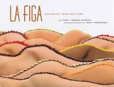 La Figa: Visions of Food and Form - Hardcover By Tiberio Simone - VERY GOOD
