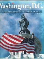 WASHINGTON, D.C.: A SMITHSONIAN BOOK OF THE NATION'S CAPITAL (HC 1992 1st Ed.)