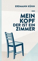 Erdmann KüHn | Mein Kopf, Der Ist Ein Zimmer | Taschenbuch | Deutsch (2016)
