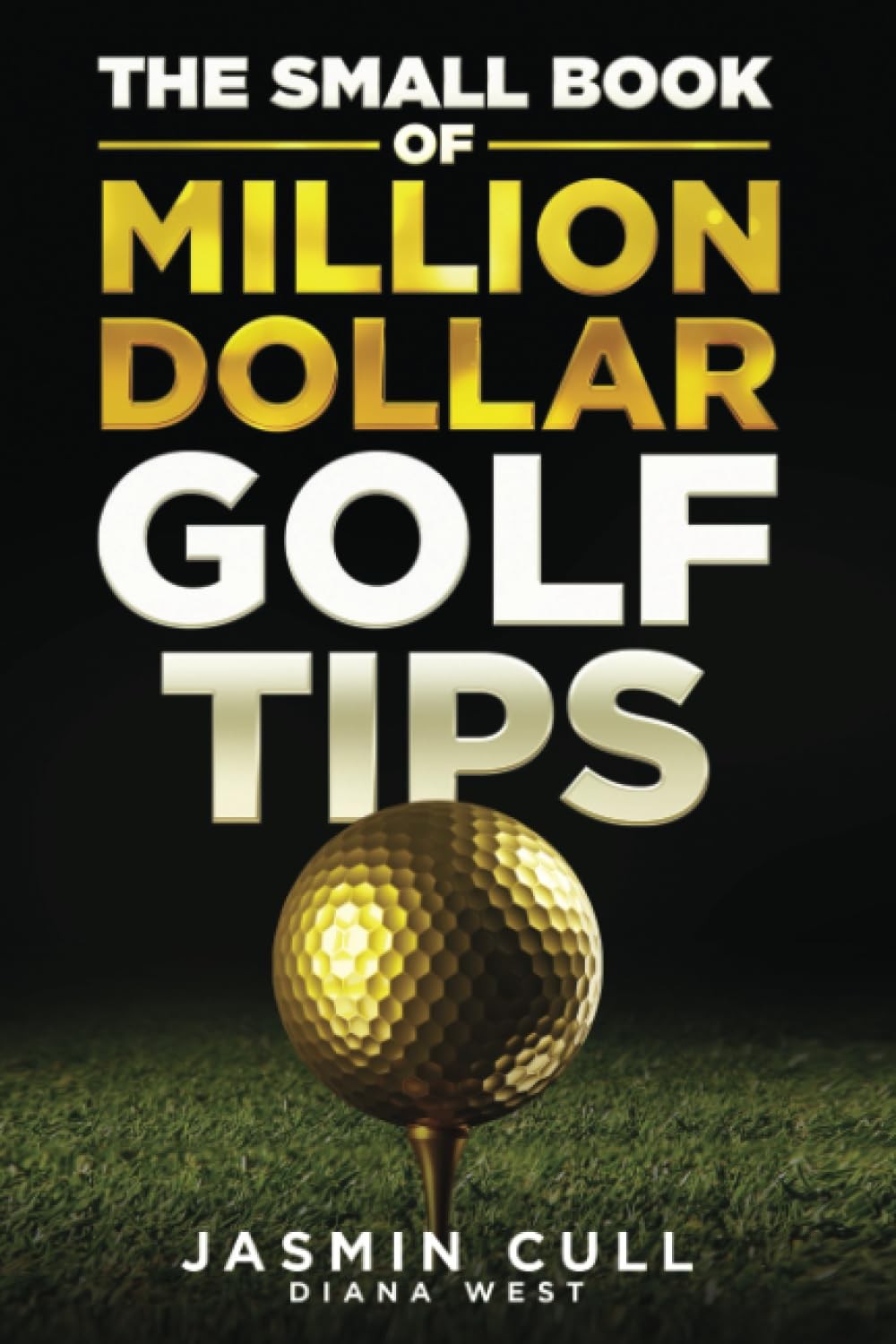 The Small Book of Million Dollar Golf Tips: 54 of the Most Game Changing Golf Secrets EVERY Golfer Needs to Know but NOBODY Tells You - Image 2