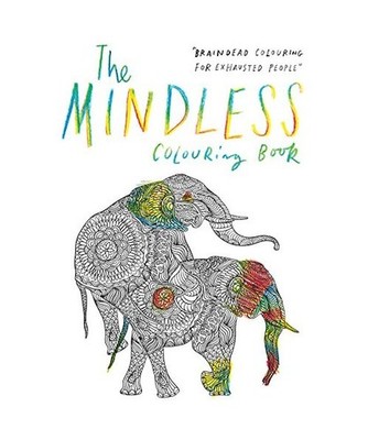 The Mindless Colouring Book: Braindead Colouring for Exhausted People: Braindead