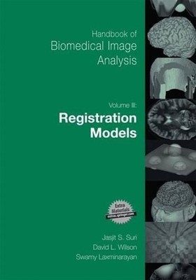 Handbook of Biomedical Image Analysis: Volume 3: Registration Models by David Wi
