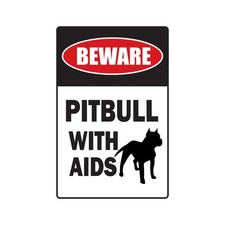 BEWARE PITBULL WITH AIDS Sign Or Decals dog trespassing Tall