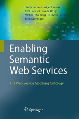 Enabling Semantic Web Services Dieter Fensel