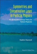 Symmetries And Conservation Laws In Particle Physics: An Introduction To Group T