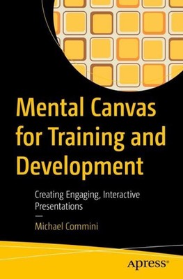 Mental Canvas for Training and Development: Creating Engaging, Interactive Prese
