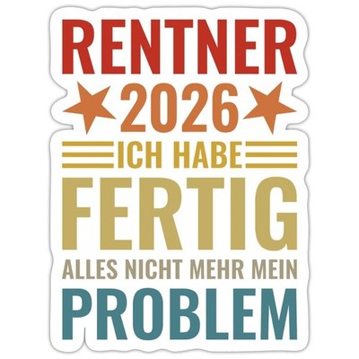 Rentner 2026 | Ich Habe Fertig | Alles Nicht Mehr Mein Problem Aufkleber Sticker