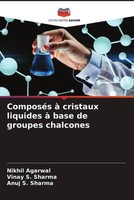 Nikhil Agarwal (U. A.) | ComposéS à Cristaux Liquides à Base De Groupes...