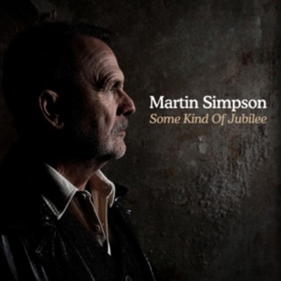 Martin Simpson - Some Kind Of Jubilee - Preorder - CD - K4z