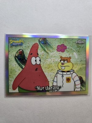 Not Until 4 Refractor Topps Chrome SpongeBob SquarePants Anniversary #91 AA54