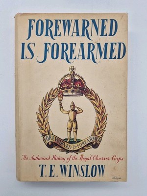 Forewarned is Forearmed The Authorised History of the ROC by T E Winslow