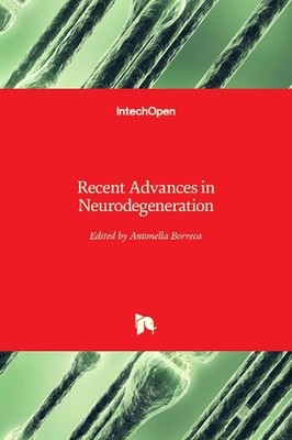 Recent Advances in Neurodegeneration by Antonella Borreca Hardcover Book
