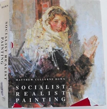 SOCIALIST REALIST PAINTING by Matthew C.Bown,1998,Hardcover