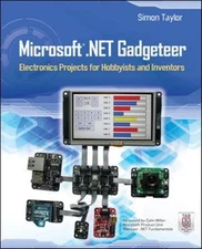 Microsoft .NET Gadgeteer: Electronics Projects for Hobbyists and Inventors, Tayl